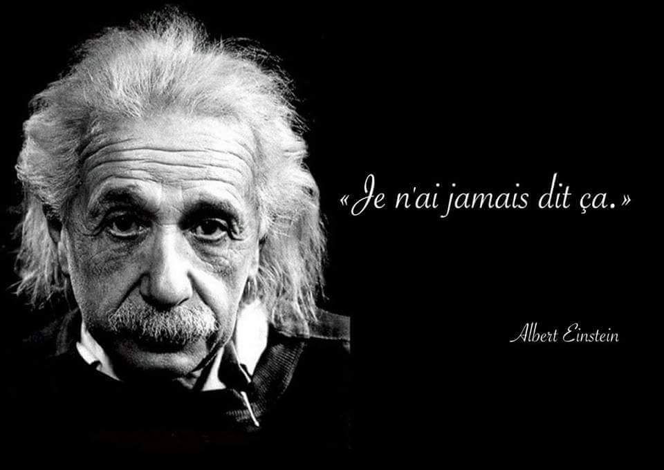 Citation Albert Einstein: Je n'ai jamais dit ça.