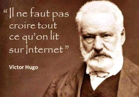 Citation Victor Hugo: Il ne faut pas croire tout ce qu'on lit sur Internet.
