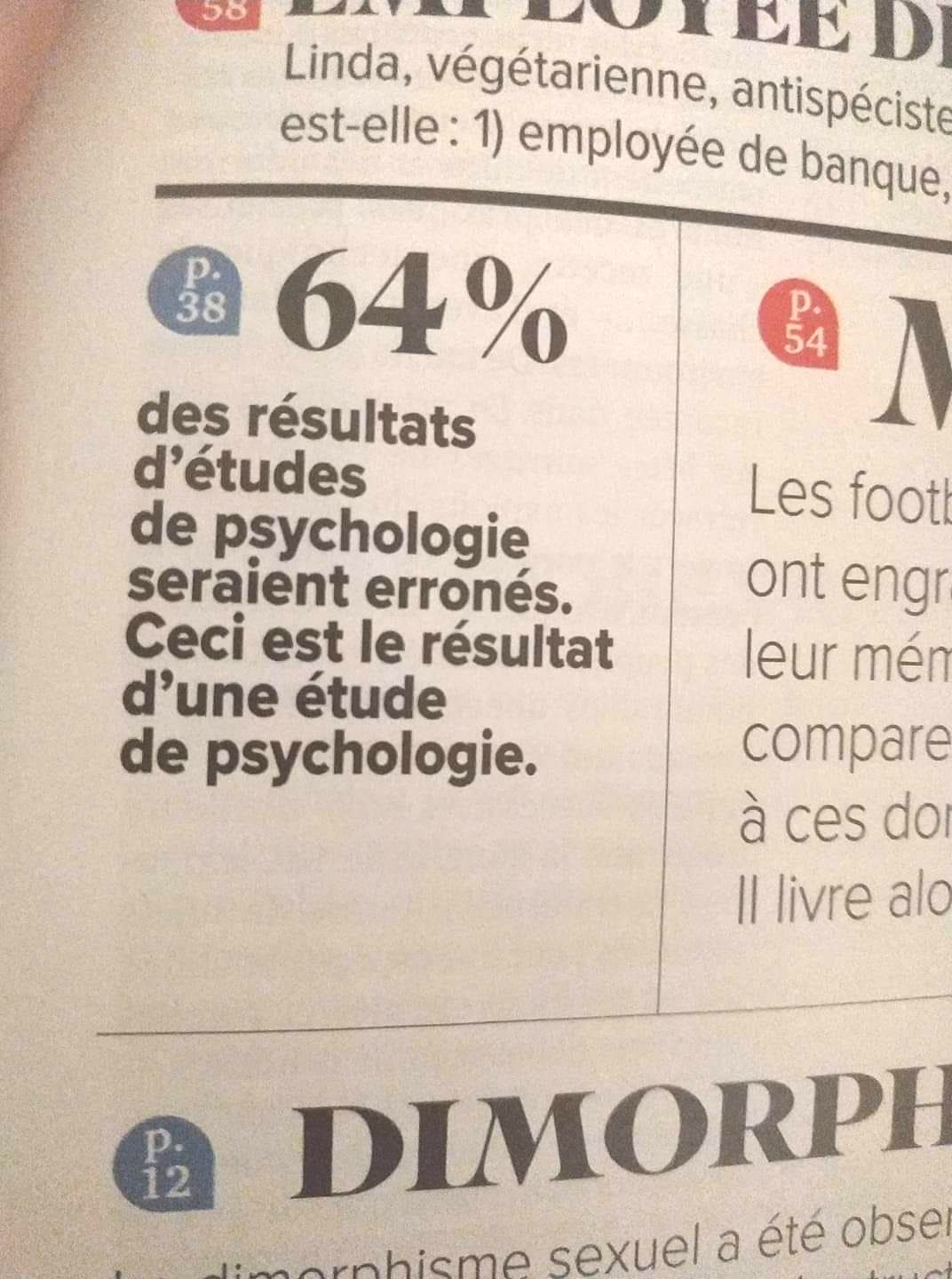64% des résultats d'études de psychologie seraient erronés. Ceci est le résultat d'une étude de psychologie.