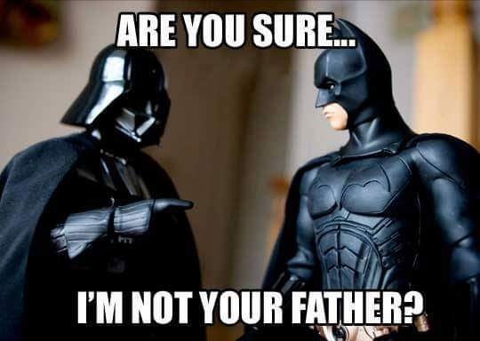 Are you sure? I'm not your father?