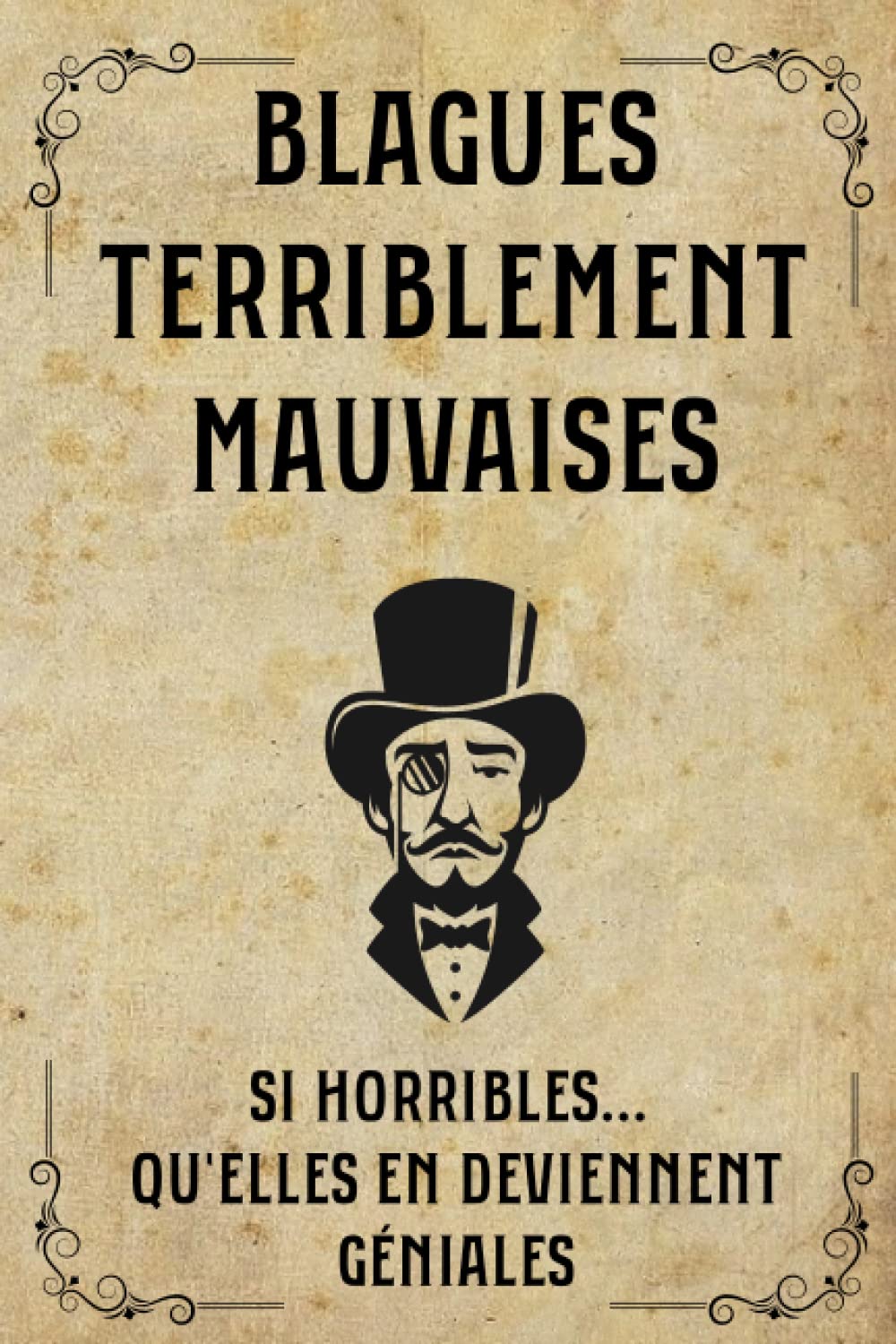Blagues terriblement mauvaises: Si horribles… Qu'elles en deviennent géniales!